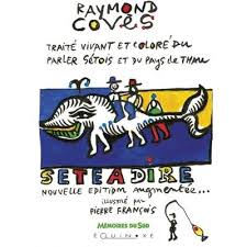 Sète à dire - traité vivant et coloré du parler sétois et du Pays de Thau -  broché - Raymond Covès, Pierre François - Achat Livre | fnac